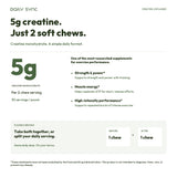 5g creatine monohydrate in 2 soft chews, 60 individually wrapped chews and 30 servings per pouch